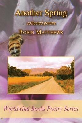 Another Spring: collected poems - Robin Matthews - cover