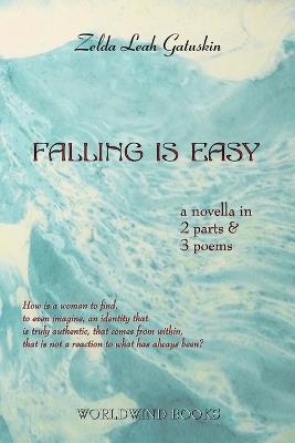 Falling Is Easy: a novella in 2 parts & 3 poems - Zelda Leah Gatuskin - cover