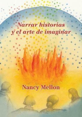 Narra historias Y el arte de imaginar - Nancy Mellon - cover