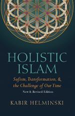 Holistic Islam: Sufism Transformation and the Challenge of Our Time