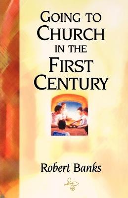 Going to Church in the First Century - R. Banks - cover