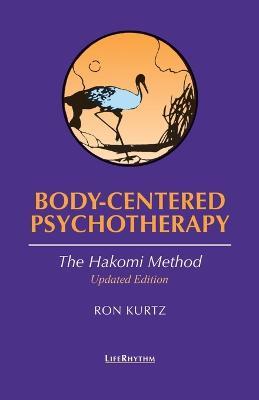 Body-centered Psychotherapy: The Hakomi Method - Ron Kurtz - cover