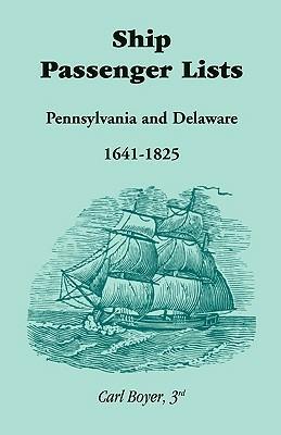 Ship Passenger Lists, Pennsylvania and Delaware (1641-1825) - Carl Boyer 3rd - cover