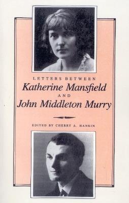 Letters Between Katherine Mansfield and John Middleton Murray - Cherry Hankin - cover