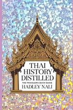 Thai History Distillled: The Traveler's Quick Guide