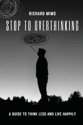 Stop to Overthinking - Richard Mims - cover