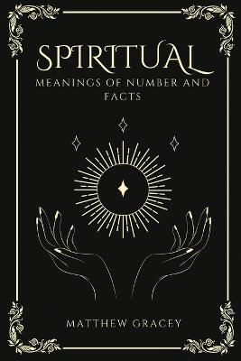 Spiritual Meanings of Number and Facts - Matthew Gracey - cover