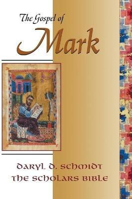 The Gospel of Mark: Text, Translation, and Notes - Daryl Dean Schmidt - cover