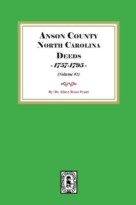 Anson County, North Carolina Deeds, 1757-1795. (Volume #1) - Albert Bruce Pruitt - cover