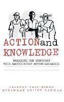 Action and Knowledge: Breaking the Monopoly With Participatory Action Research