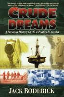 Crude Dreams: A Personal History of Oil and Politics in Alaska - Jack Roderick - cover