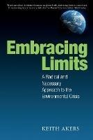 Embracing Limits: A Radical and Necessary Approach to the Environmental Crisis