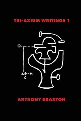 Tri-Axium Writings 1 - Anthony Braxton - cover