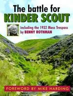 The Battle for Kinder Scout: Including the 1932 Mass Trespass