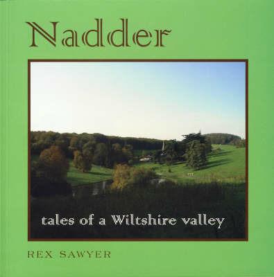 Nadder: Tales of a Wiltshire Valley - Rex Sawyer - cover