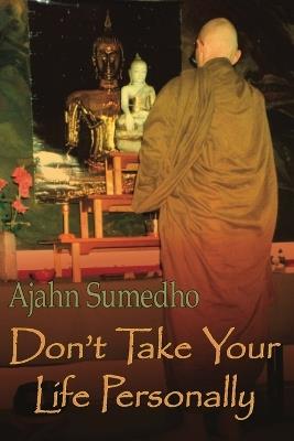 Don't Take Your Life Personally - Ajahn Sumedho - cover