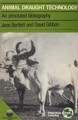 Animal Draught Technology: An annotated bibliography - Jane Bartlett,David Gibbon - cover