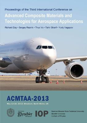 Advanced Composite Materials and Technologies for Aerospace Applications: Proceedings of the Second International Conference, Wrexham, UK, May 13-16, 2013 - cover
