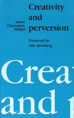 Creativity and Perversion - Janine Chasseguet-Smirgel - cover