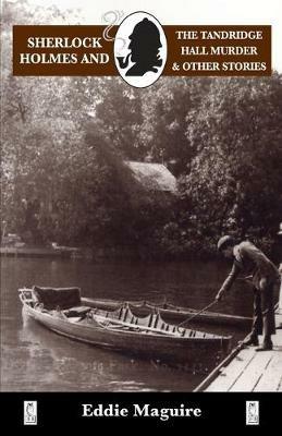 Sherlock Holmes: The Tandridge Hall Murder and Other Stories - Eddie Maguire - cover