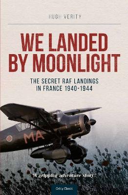 We Landed By Moonlight: The Secret RAF Landings In France 1940-1944 - Hugh Verity - cover