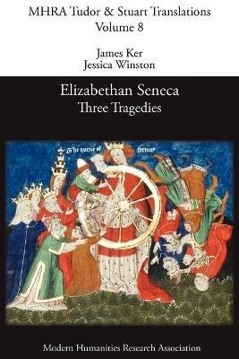 Elizabethan Seneca: Three Tragedies - cover