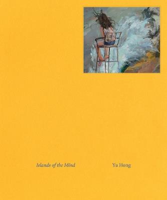 Yu Hong: Islands of the Mind - cover