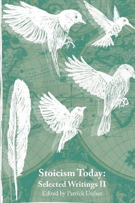 Stoicism Today: Selected Writings (Volume II) - Patrick Ussher - cover