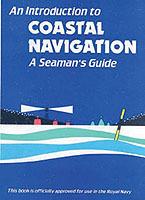 An Introduction to Coastal Navigation: A Seaman's Guide