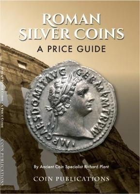 Roman Silver Coins: A Price Guide - Richard Plant - cover