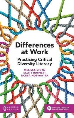 Differences at Work: Practicing Critical Diversity Literacy - Melissa Steyn,Scott Burnett,Nceba Ndzwayiba - cover