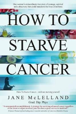 How to Starve Cancer - Jane McLelland - cover