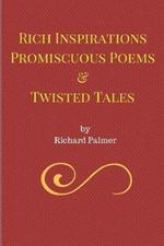 Rich Inspirations Promiscuous Poems and Twisted Tales.