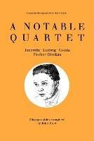 A Notable Quartet: 4 Discographies Gundula Janowitz, Christa Ludwig, Nicolai Gedda, Dietrich Fischer-Dieskau - John Hunt - cover