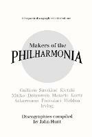Makers of the Philharmonia: 11 Discographies, Galliera, Susskind, Kletzki, Malko, Dobrowen, Von Matacic, Kurtz, Ackermann, Fistoulari, Weldon, Irving: Alceo Galliera, Walter Susskind, Paul Kletzki, Nicolai Malko, Issay Dobrowen, Lovro Von Matacic, Efrem Kurtz, Otto Ackermann, Anatole Fistoulari,  George Weldon, Robert Irving - John Hunt - cover