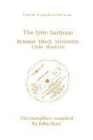 The Lyric Baritone: 5 Discographies: Hans Reinmar, Gerhard Husch (Husch), Josef Metternich, Hermann Uhde, Eberhard Wachter (Wachter) - John Hunt - cover