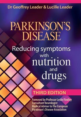 Parkinson's Disease: Reducing Symptons with Nutrition and Drugs - Third Revised Edition - Geoffrey Leader,Lucille Leader - cover