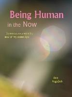 Libro in inglese Being Human in the Now: Conversations with the soul of my sister Ajra  - Ana Pogacnik