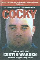 Cocky: The Rise and Fall of Curtis Warren, Britain's Biggest..... - Tony Barnes - cover