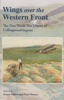 Wings Over the Western Front: The First World War Diaries of Collingwood Ingram - cover