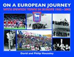 On a European Journey: With Ipswich Town in Europe 1962-2002