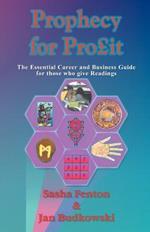Prophecy for Profit: The Essential Career and Business Guide for Those Who Give Readings