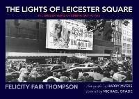 Libro in inglese The Lights of Leicester Square: The Golden Years of Cinema 1967 to 1976  - Felicity Fair Thompson