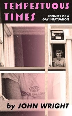 Tempestuous Times: Sonnets of a Gay Infatuation - John Wright - cover