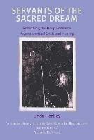 Servants of the Sacred Dream: Re-birthing the Deep Feminine - Psychospiritual Crisis and Healing - Linda Hartley - cover
