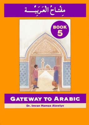 Gateway to Arabic: Book 5 - Imran Hamza Alawiye - cover