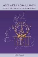 Arks within Grail Lands: Rosslyn and Glastonbury in a New Light - Jackie Queally - cover