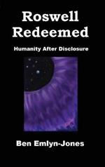 Roswell Redeemed: Humanity After Disclosure