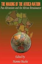 The Making of the Africa-Nation: Pan-Africanism and the African Renaissance