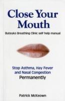Close Your Mouth: Buteyko Clinic Handbook for Perfect Health - Patrick G. McKeown - cover